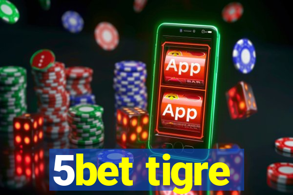 5bet tigre